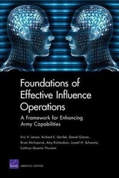 Foundations of Effective Influence Operations - Larson, Eric V; Darilek, Richard E; Gibran, Daniel; Nichiporuk, Brian; Richardson, Amy