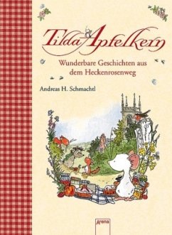 Tilda Apfelkern - Wunderbare Geschichten aus dem Heckenrosenweg - Schmachtl, Andreas H.