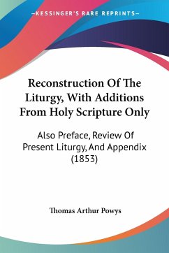 Reconstruction Of The Liturgy, With Additions From Holy Scripture Only
