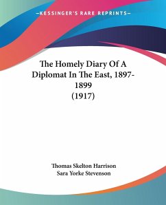 The Homely Diary Of A Diplomat In The East, 1897-1899 (1917)