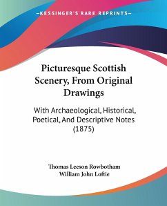 Picturesque Scottish Scenery, From Original Drawings - Rowbotham, Thomas Leeson