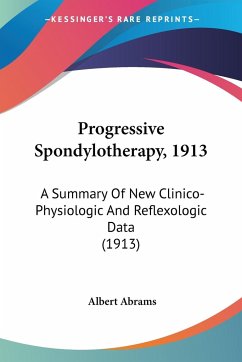Progressive Spondylotherapy, 1913 - Abrams, Albert