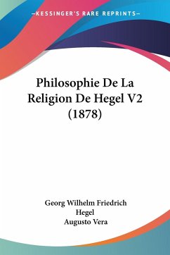 Philosophie De La Religion De Hegel V2 (1878) - Hegel, Georg Wilhelm Friedrich