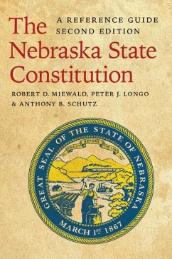 The Nebraska State Constitution - Miewald, Robert D; Longo, Peter J; Schutz, Anthony B