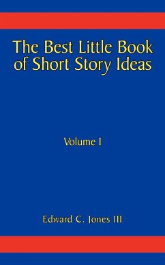 The Best Little Book of Short Story Ideas - Jones, Edward C. III