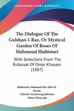 The Dialogue Of The Gulshan-I-Raz, Or Mystical Garden Of Roses Of Mahmoud Shabistari - Shabistari: Mahmud Ibn Abd Al-Karim