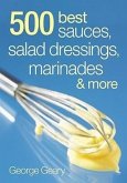 500 Best Sauces, Salad Dressings, Marinades and Mo