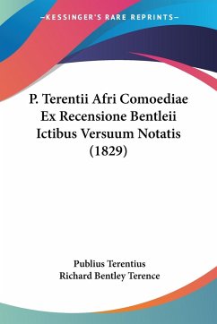 P. Terentii Afri Comoediae Ex Recensione Bentleii Ictibus Versuum Notatis (1829) - Terentius, Publius