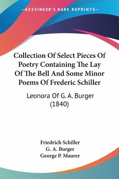 Collection Of Select Pieces Of Poetry Containing The Lay Of The Bell And Some Minor Poems Of Frederic Schiller - Schiller, Friedrich; Burger, G. A.