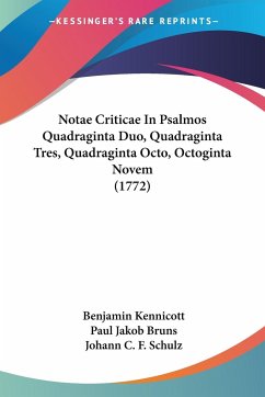 Notae Criticae In Psalmos Quadraginta Duo, Quadraginta Tres, Quadraginta Octo, Octoginta Novem (1772) - Kennicott, Benjamin