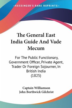 The General East India Guide And Vade Mecum - Williamson, Captain; Gilchrist, John Borthwick