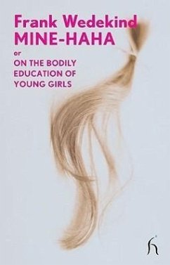 Mine-Haha: Or on the Bodily Education of Young Girls - Wedekind, Frank