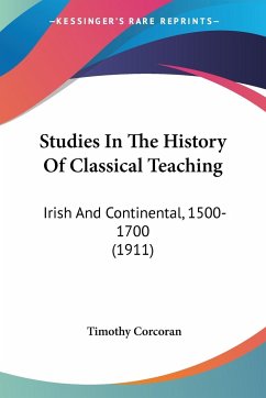 Studies In The History Of Classical Teaching - Corcoran, Timothy