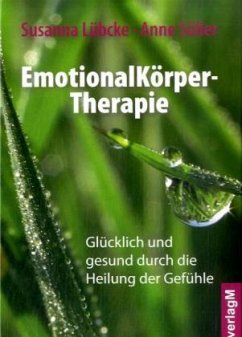 EmotionalKörper-Therapie - Lübcke, Susanna;Söller, Anne