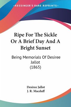 Ripe For The Sickle Or A Brief Day And A Bright Sunset - Jallot, Desiree