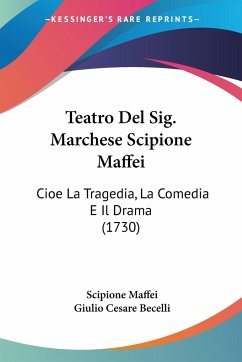 Teatro Del Sig. Marchese Scipione Maffei