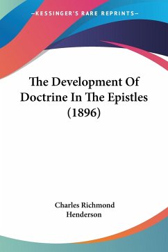 The Development Of Doctrine In The Epistles (1896) - Henderson, Charles Richmond