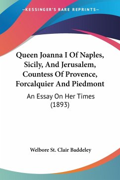 Queen Joanna I Of Naples, Sicily, And Jerusalem, Countess Of Provence, Forcalquier And Piedmont - Baddeley, Welbore St. Clair