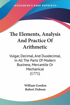 The Elements, Analysis And Practice Of Arithmetic - Gordon, William; Dobson, Robert