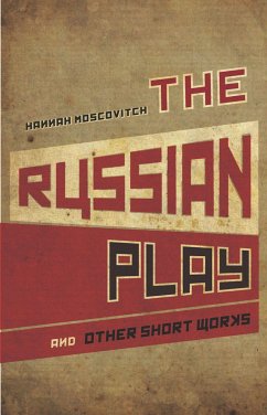 The Russian Play and Other Short Works - Moscovitch, Hannah