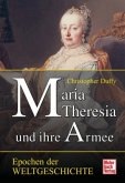 Maria Theresia und ihre Armee Maria Theresia und ihre Armee