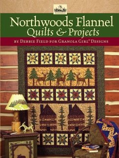 Granola Girl Designs Northwoods Flannel Quilts & Projects - Field, Debbie