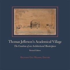 Thomas Jefferson's Academical Village: The Creation of an Architectural Masterpiece - Wilson, Richard Guy