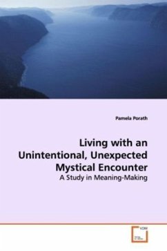 Living with an Unintentional, Unexpected Mystical Encounter - Porath, Pamela