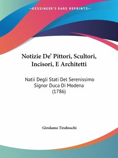 Notizie De' Pittori, Scultori, Incisori, E Architetti - Tiraboschi, Girolamo