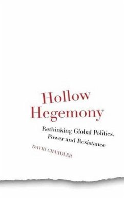 Hollow Hegemony: Rethinking Global Politics, Power and Resistance - Chandler, David; Varney, Wendy; Gosden, Richard