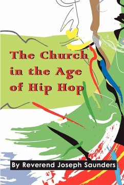 The Church in the Age of Hip Hop - Saunders, Joseph