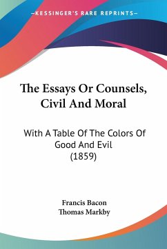 The Essays Or Counsels, Civil And Moral