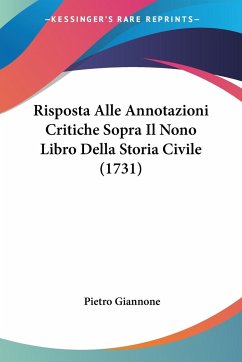 Risposta Alle Annotazioni Critiche Sopra Il Nono Libro Della Storia Civile (1731) - Giannone, Pietro