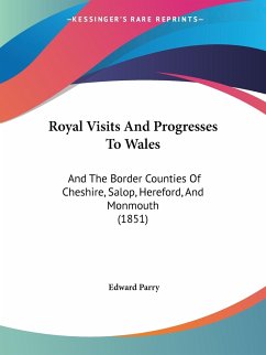 Royal Visits And Progresses To Wales - Parry, Edward