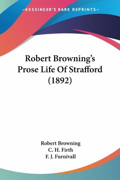 Robert Browning's Prose Life Of Strafford (1892) - Browning, Robert