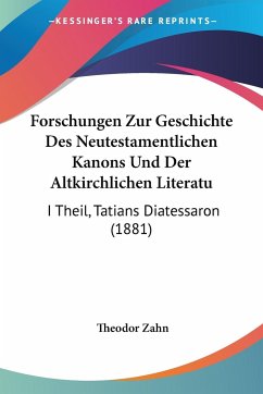 Forschungen Zur Geschichte Des Neutestamentlichen Kanons Und Der Altkirchlichen Literatu - Zahn, Theodor