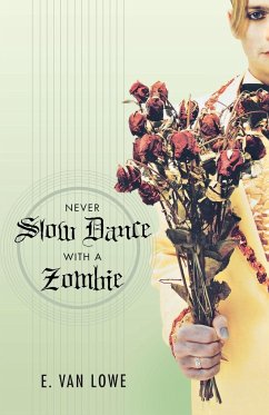 Never Slow Dance with a Zombie - Lowe, E. van