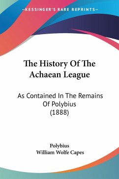The History Of The Achaean League - Polybius