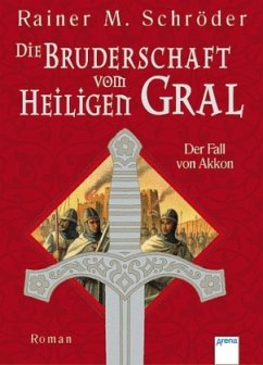 Der Fall von Akkon / Die Bruderschaft vom Heiligen Gral Bd.1 - Schröder, Rainer M.