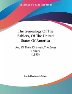 The Genealogy Of The Sahlers, Of The United States Of America