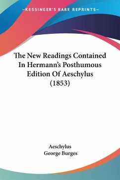 The New Readings Contained In Hermann's Posthumous Edition Of Aeschylus (1853)