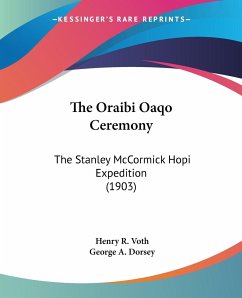 The Oraibi Oaqo Ceremony - Voth, Henry R.; Dorsey, George A.