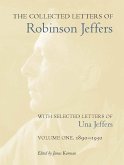 The Collected Letters of Robinson Jeffers, with Selected Letters of Una Jeffers: Volume 1: 1890-1930