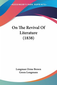 On The Revival Of Literature (1838) - Longman Orme Brown Green Longmans