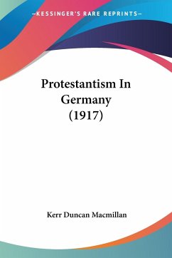 Protestantism In Germany (1917) - Macmillan, Kerr Duncan