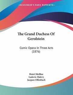 The Grand Duchess Of Gerolstein - Meilhac, Henri; Halevy, Ludovic; Offenbach, Jacques