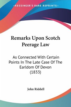 Remarks Upon Scotch Peerage Law - Riddell, John