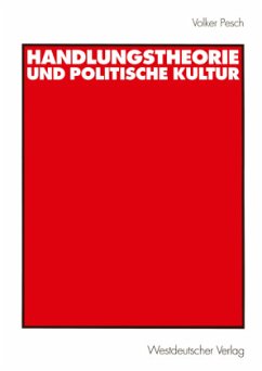 Handlungstheorie und Politische Kultur - Pesch, Volker