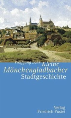 Kleine Mönchengladbacher Stadtgeschichte - Löhr, Wolfgang