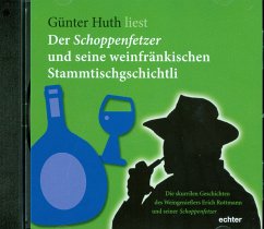 Der Schoppenfetzer und seine weinfränkischen Stammtischgschichtli - Huth, Günter